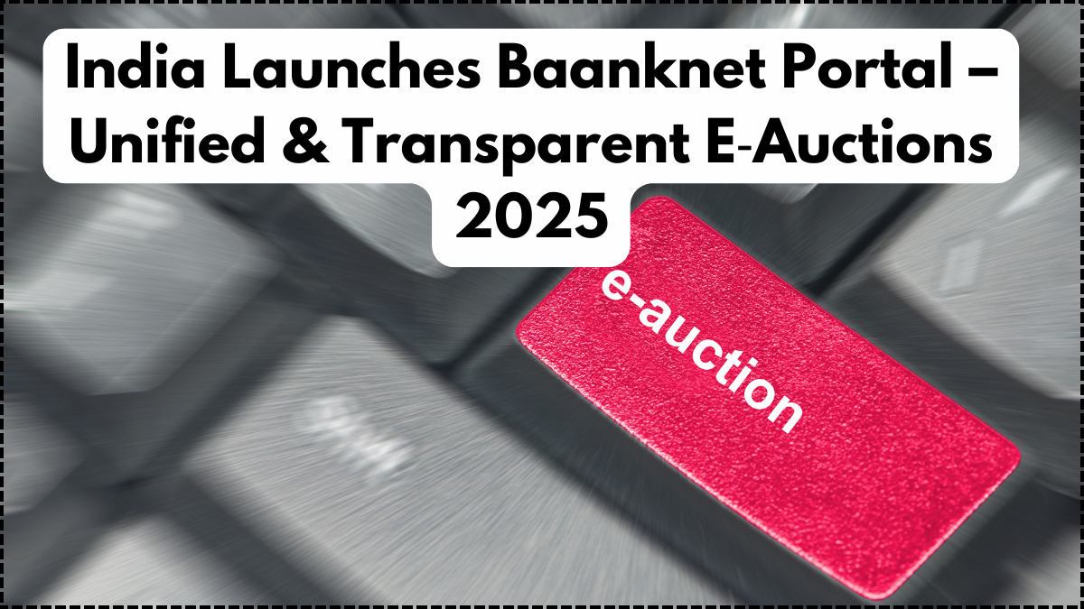 India Launches Baanknet Portal – Unified & Transparent E‑Auctions 2025