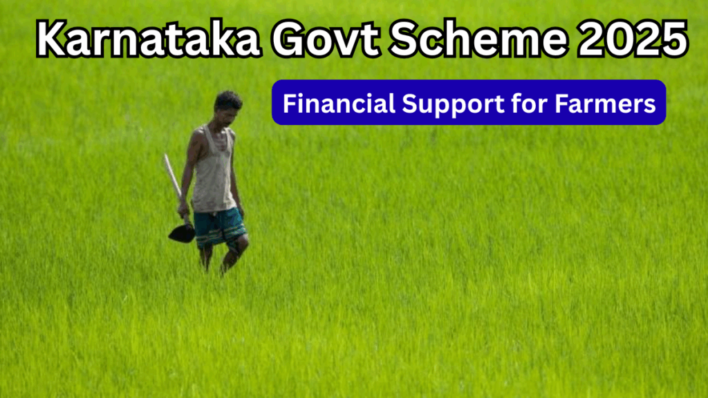 Karnataka Govt Scheme 2025 – Financial Support for Farmers 