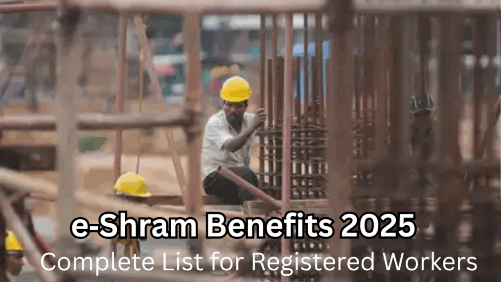 e‑Shram Benefits 2025 – Complete List for Registered Workers