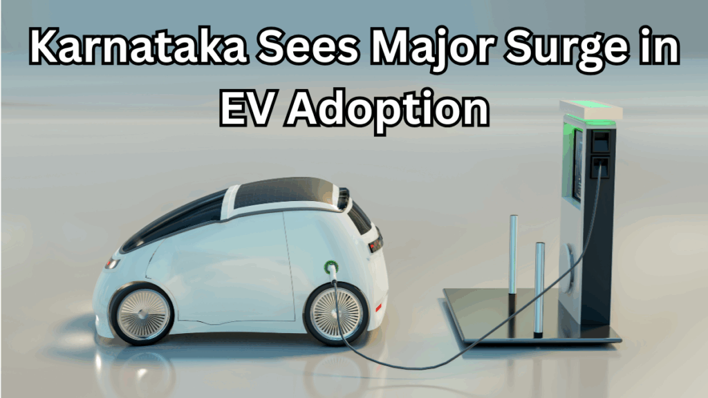Karnataka Sees Major Surge in EV Adoption – Latest 2025 Figures