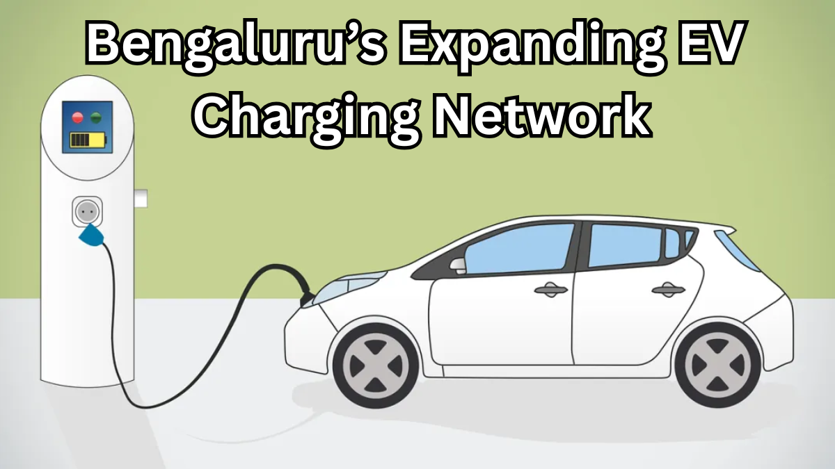 Bengaluru’s Expanding EV Charging Network – Where to Charge in 2025