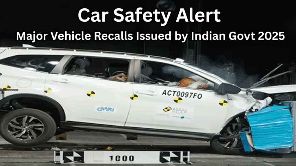 Car Safety Alert: Major Vehicle Recalls Issued by Indian Govt 2025