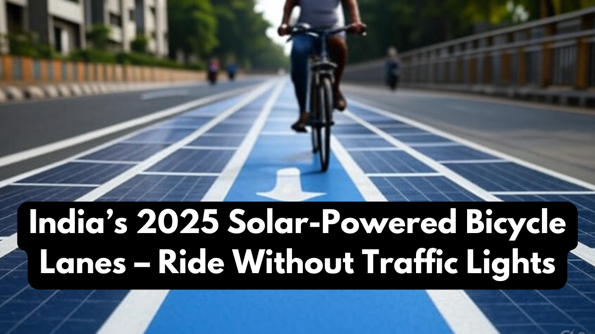 India’s 2025 Solar-Powered Bicycle Lanes – Ride Without Traffic Lights