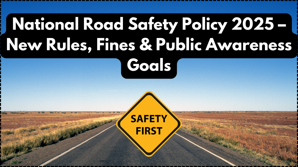 National Road Safety Policy 2025 – New Rules, Fines & Public Awareness Goals