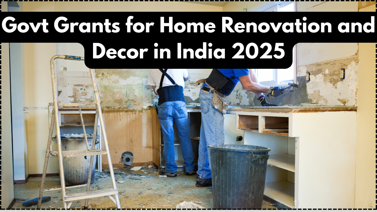 Govt Grants for Home Renovation and Decor in India 2025