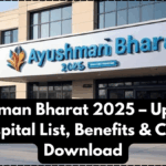 Ayushman Bharat 2025 – Updated Hospital List, Benefits & Card Download