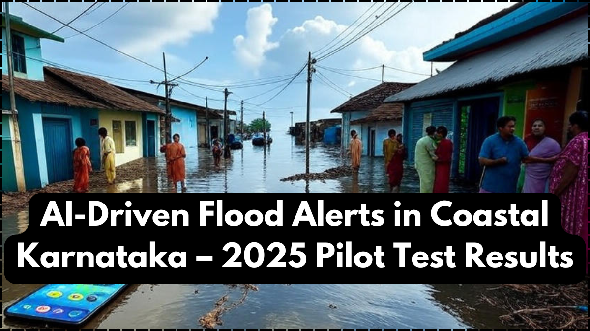 AI-Driven Flood Alerts in Coastal Karnataka – 2025 Pilot Test Results