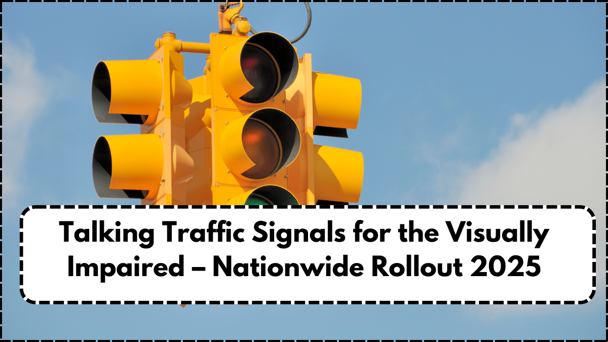 Talking Traffic Signals for the Visually Impaired – Nationwide Rollout 2025