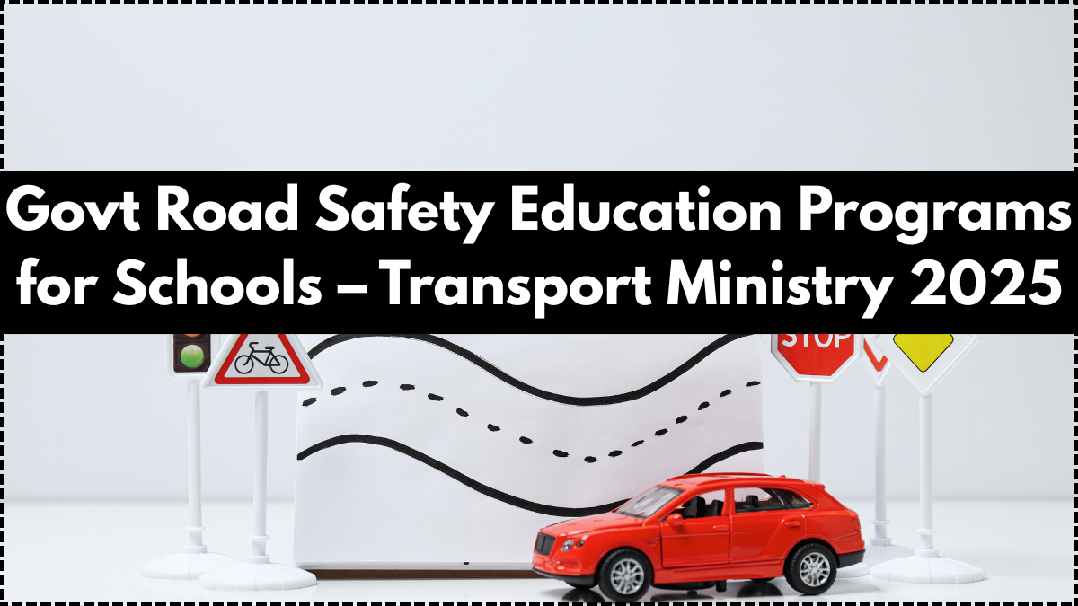 Govt Road Safety Education Programs for Schools – Transport Ministry 2025